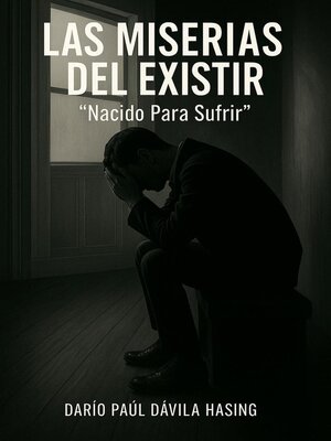 cover image of Las Miserias Del Existir "Nacido Para Sufrir"